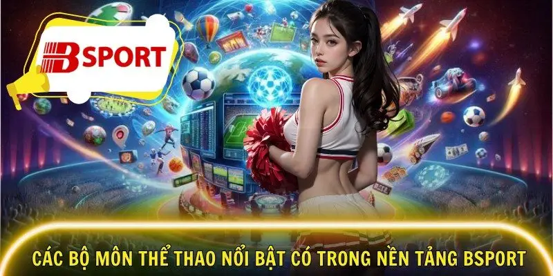 Các bộ môn thể thao nổi bật có trong nền tảng Bsport