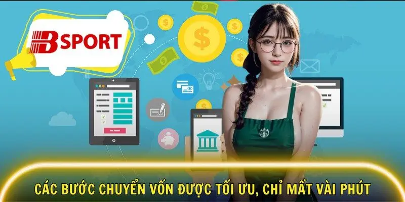 Các bước chuyển vốn được tối ưu, chỉ mất vài phút