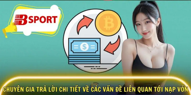 Chuyên gia trả lời chi tiết về các vấn đề liên quan tới nạp vốn