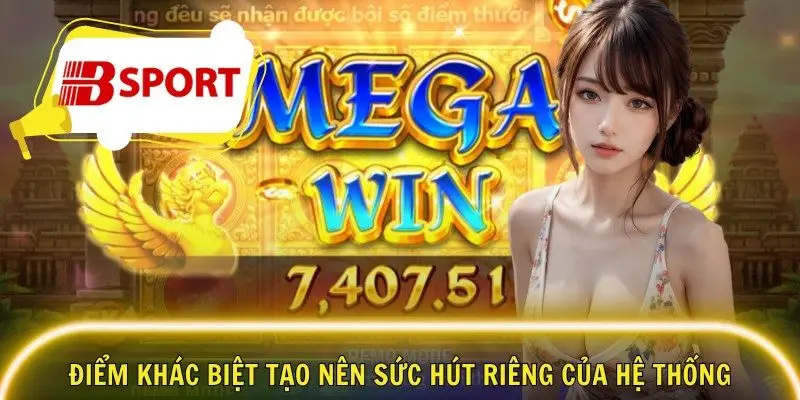 Điểm khác biệt tạo nên sức hút riêng của hệ thống