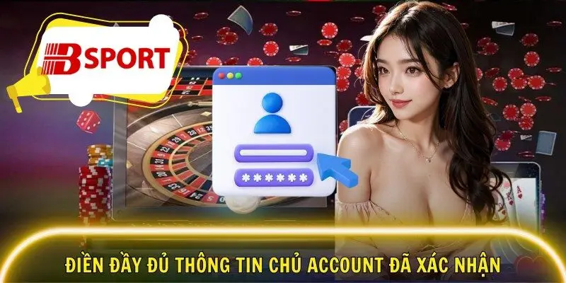 Điền đầy đủ thông tin chủ account đã xác nhận