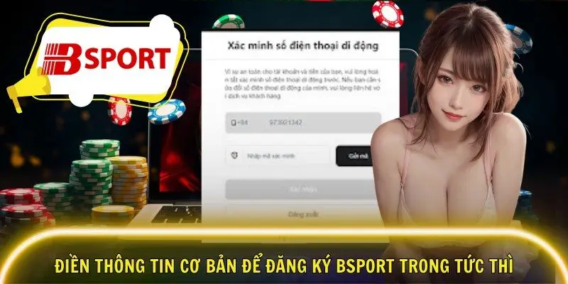 Điền thông tin cơ bản để đăng ký Bsport trong tức thì