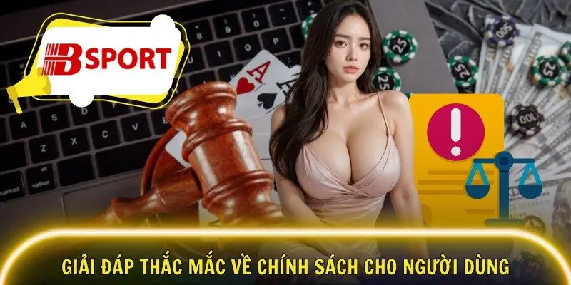 Giải đáp thắc mắc về chính sách cho người dùng