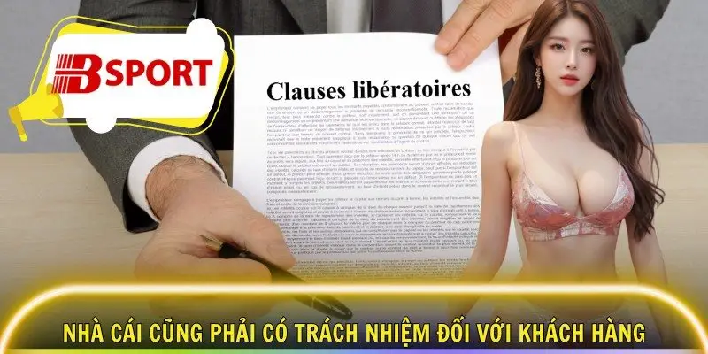 Nhà cái cũng phải có trách nhiệm đối với khách hàng