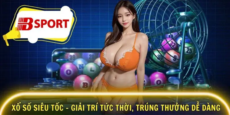 Xổ Số Siêu Tốc – Giải Trí Tức Thời, Trúng Thưởng Dễ Dàng